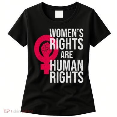 Women's Rights Are Human Rights Feminist Women's T-Shirt