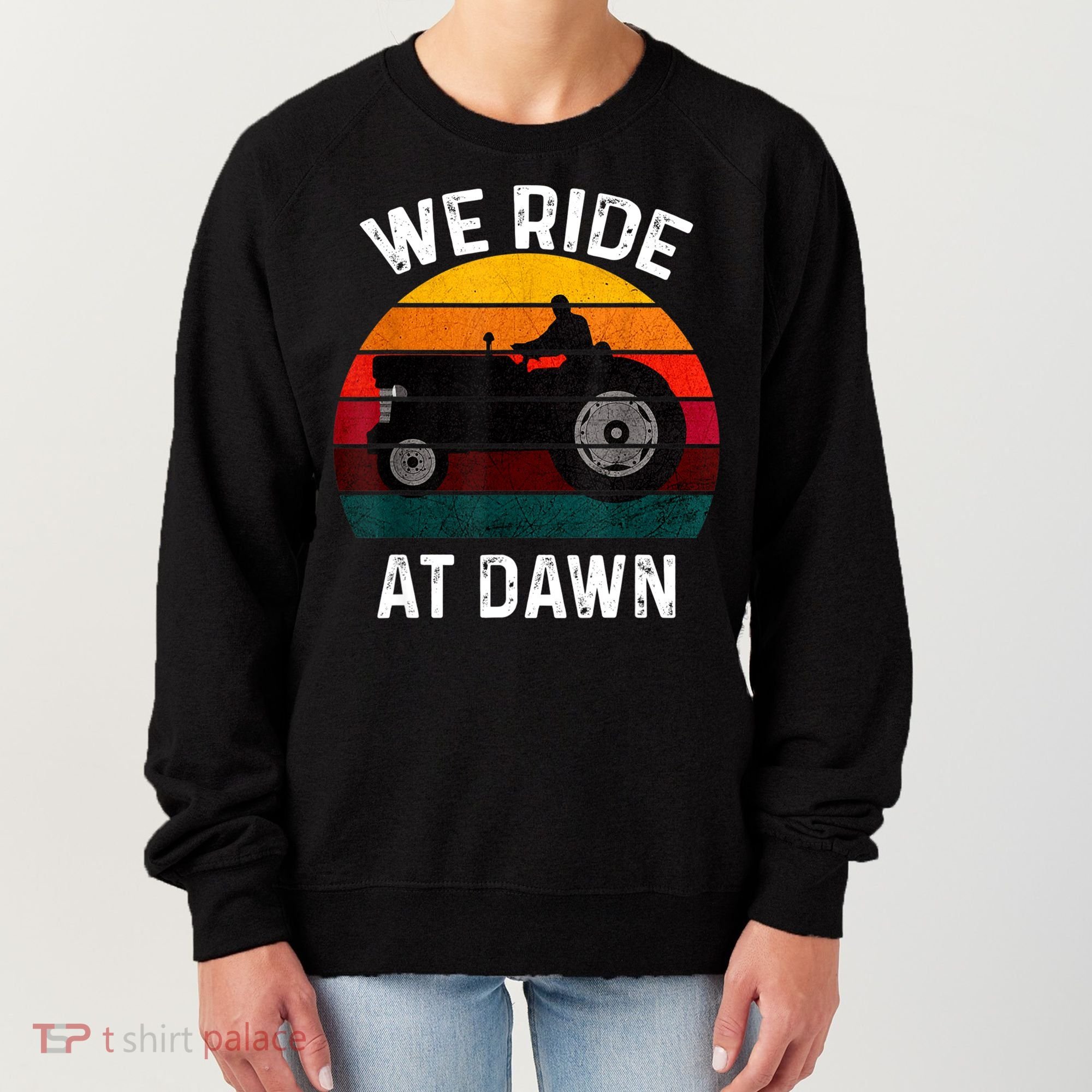 We Ride At Dawn Lawn Mower Lawn Mowing Dad Yard Work For Men Women's Sweatshirt