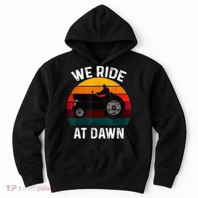 We Ride At Dawn Lawn Mower Lawn Mowing Dad Yard Work For Men Hoodie