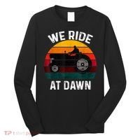 We Ride At Dawn Lawn Mower Lawn Mowing Dad Yard Work For Men Long Sleeve Shirt thumb 0