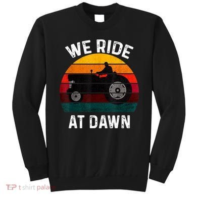 We Ride At Dawn Lawn Mower Lawn Mowing Dad Yard Work For Men Sweatshirt
