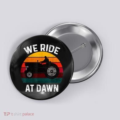 We Ride At Dawn Lawn Mower Lawn Mowing Dad Yard Work For Men Button