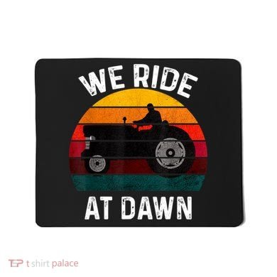 We Ride At Dawn Lawn Mower Lawn Mowing Dad Yard Work For Men Mousepad