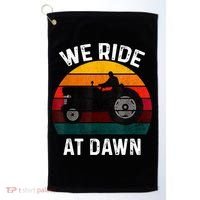 We Ride At Dawn Lawn Mower Lawn Mowing Dad Yard Work For Men Golf Towel thumb 0