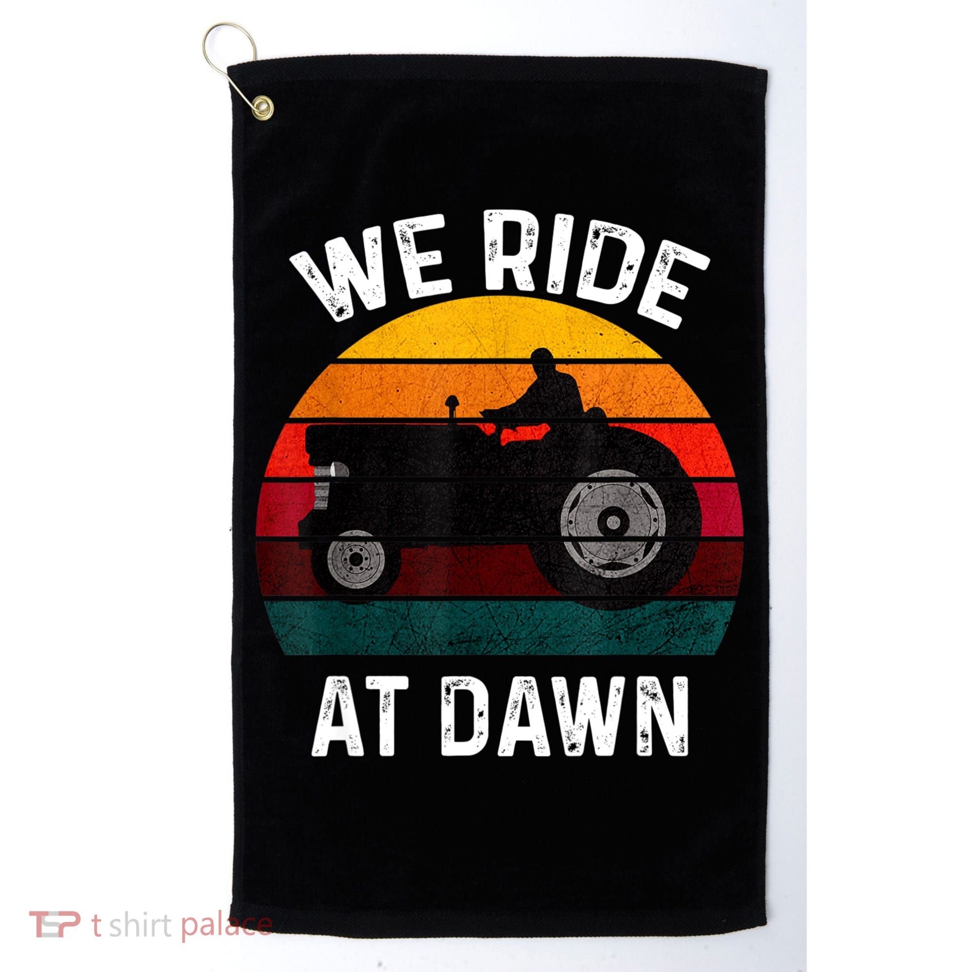 We Ride At Dawn Lawn Mower Lawn Mowing Dad Yard Work For Men Golf Towel