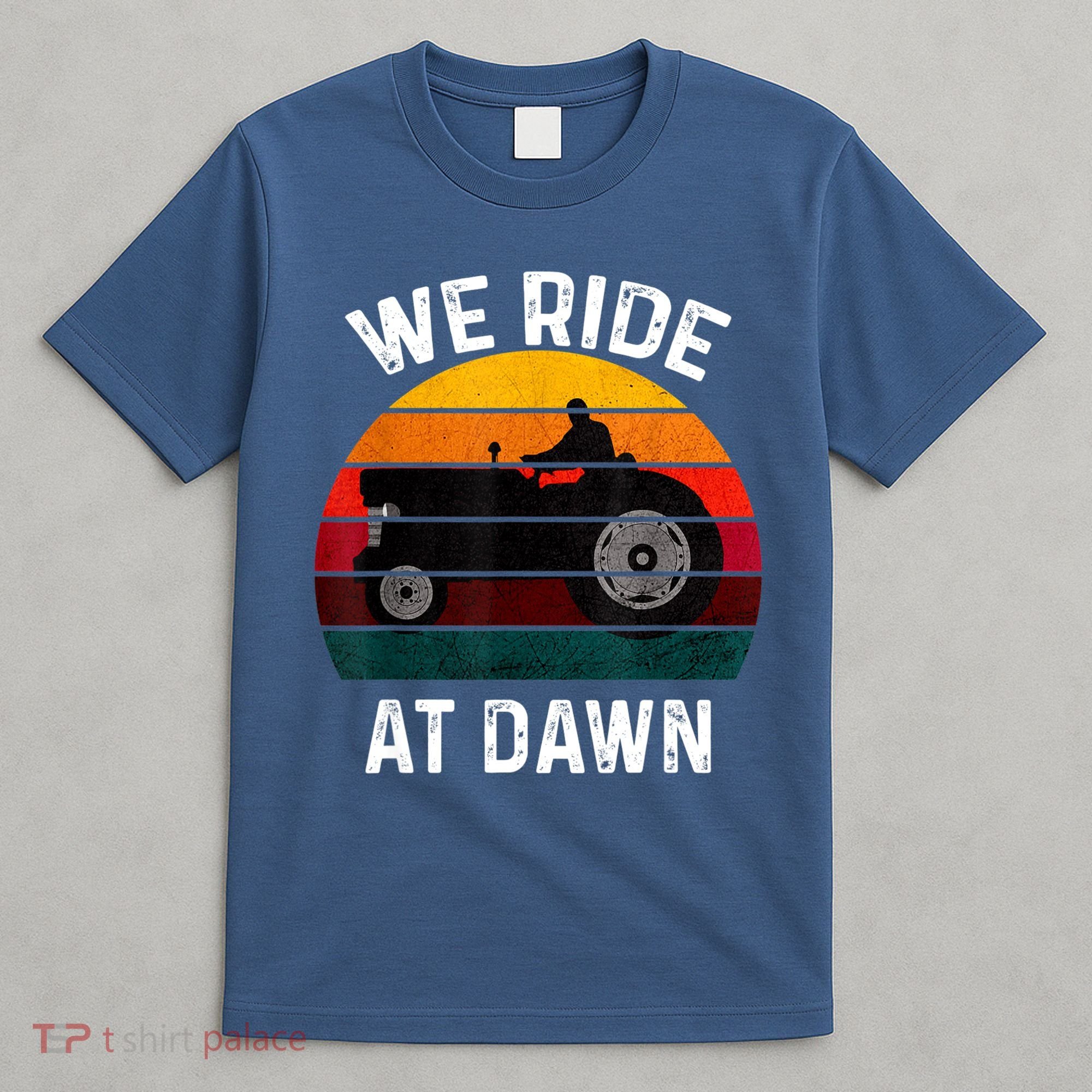 We Ride At Dawn Lawn Mower Lawn Mowing Dad Yard Work For Men T-Shirt