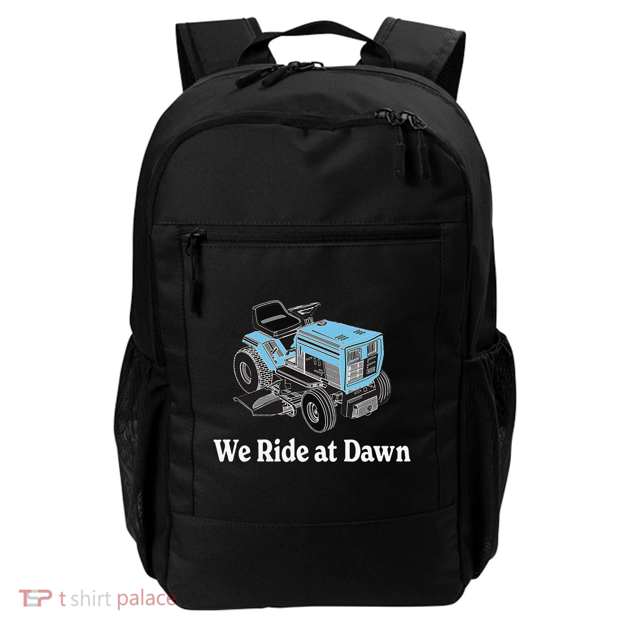 We Ride At Dawn Fathers Day Dad Gift Grandfather Backpack