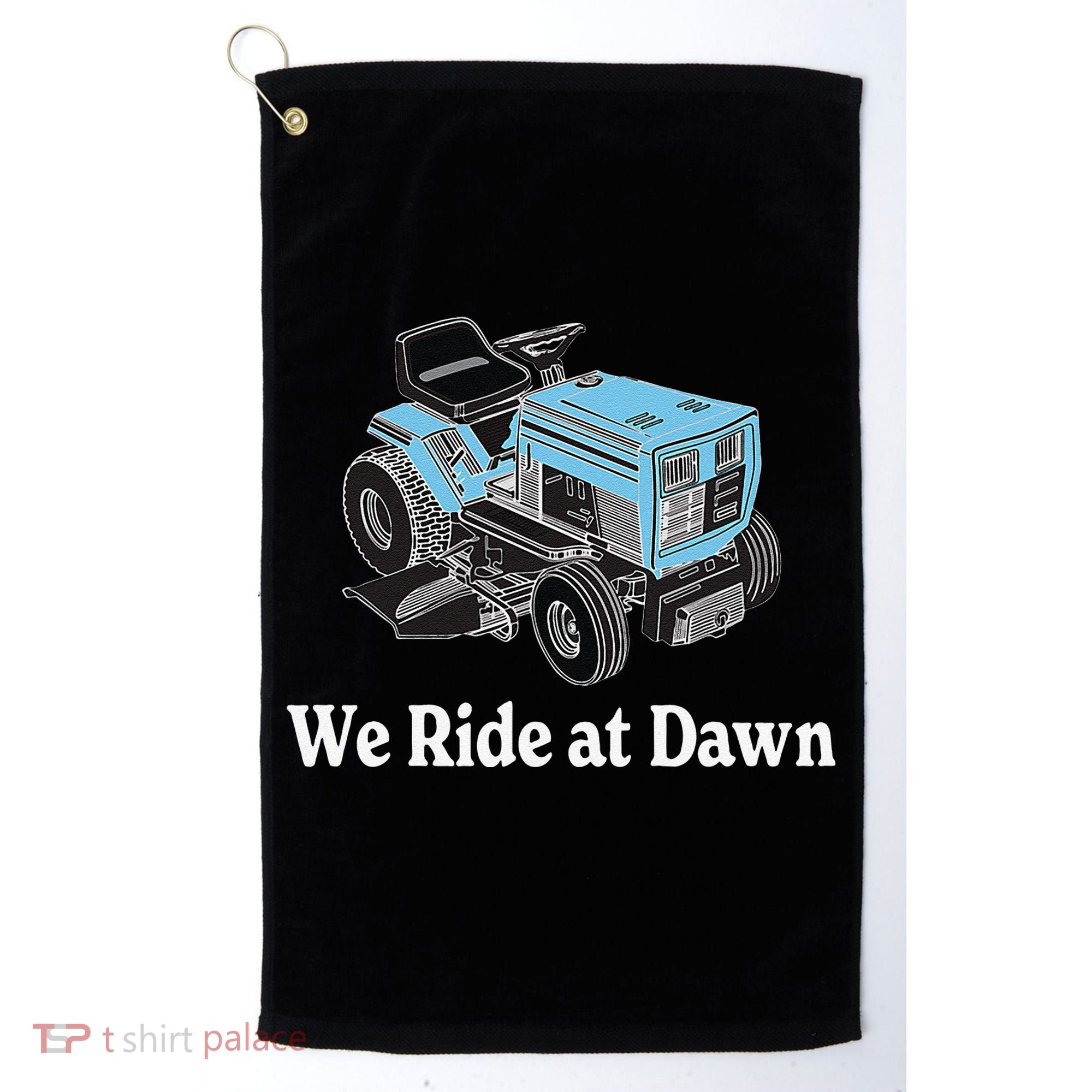 We Ride At Dawn Fathers Day Dad Gift Grandfather Golf Towel