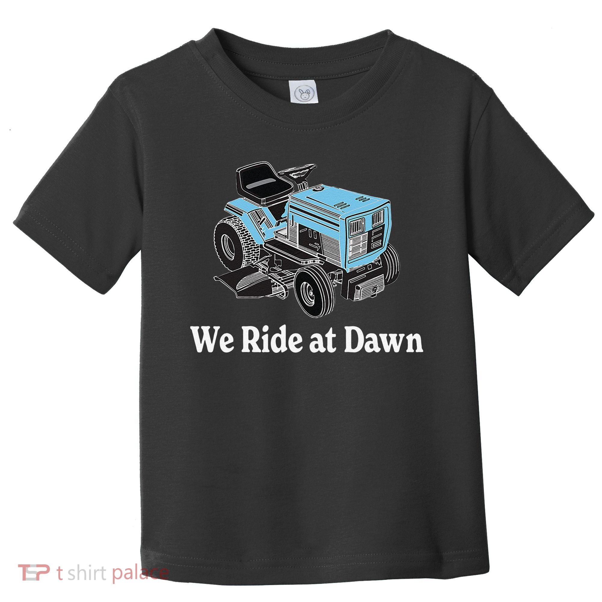 We Ride At Dawn Fathers Day Dad Gift Grandfather Toddler T-Shirt