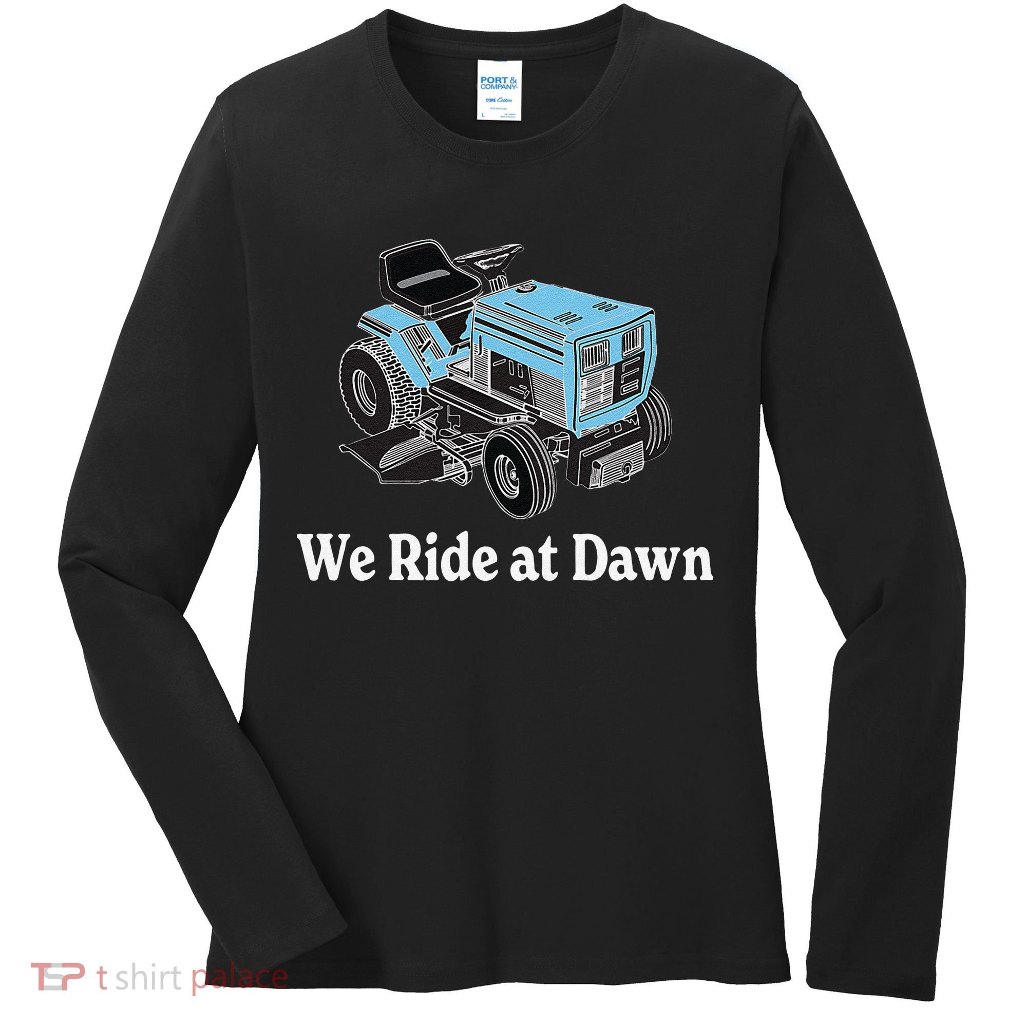We Ride At Dawn Fathers Day Dad Gift Grandfather Women's Long Sleeve Shirt