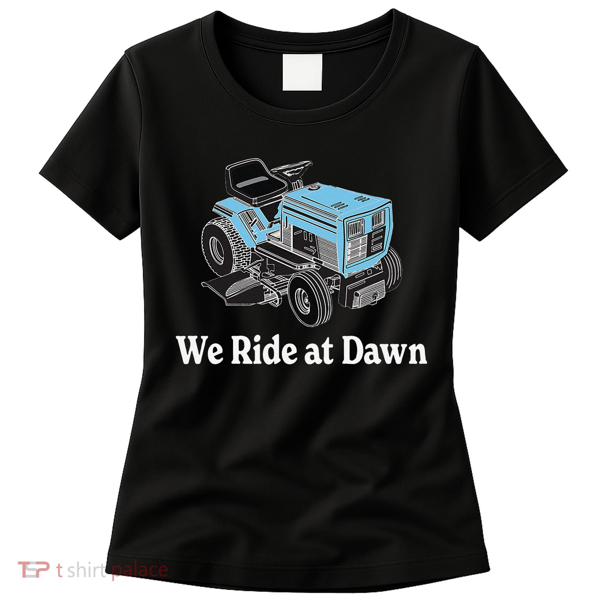 We Ride At Dawn Fathers Day Dad Gift Grandfather Women's T-Shirt