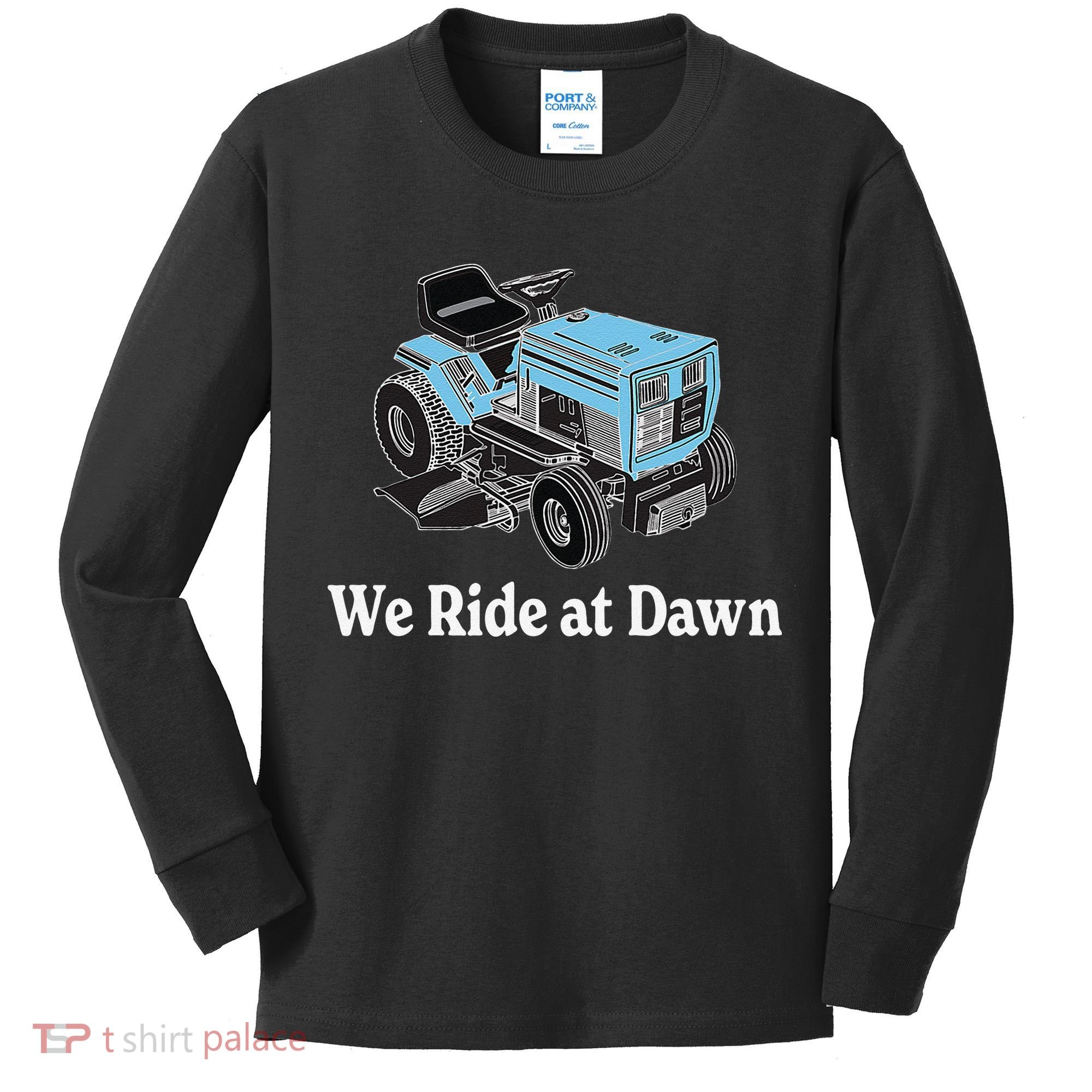We Ride At Dawn Fathers Day Dad Gift Grandfather Kids Long Sleeve Shirt