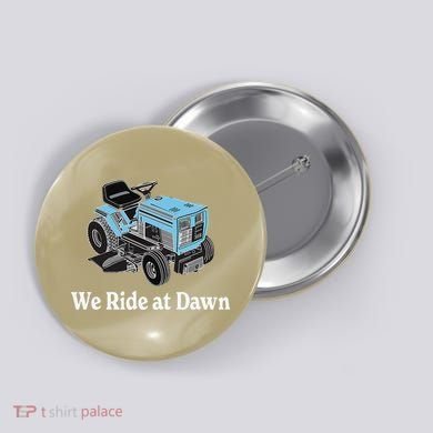 We Ride At Dawn Fathers Day Dad Gift Grandfather Button