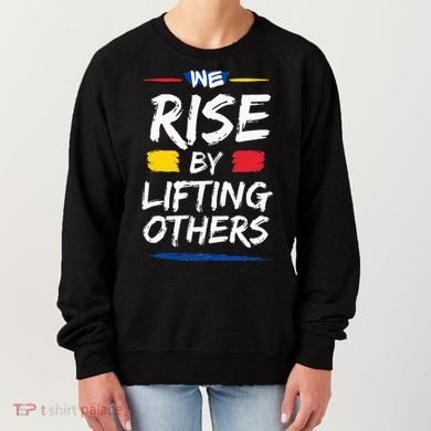 We Rise By Lifting Others Inspirational Quotes Women's Sweatshirt