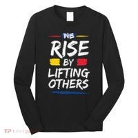 We Rise By Lifting Others Inspirational Quotes Long Sleeve Shirt thumb 0