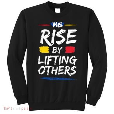 We Rise By Lifting Others Inspirational Quotes Sweatshirt