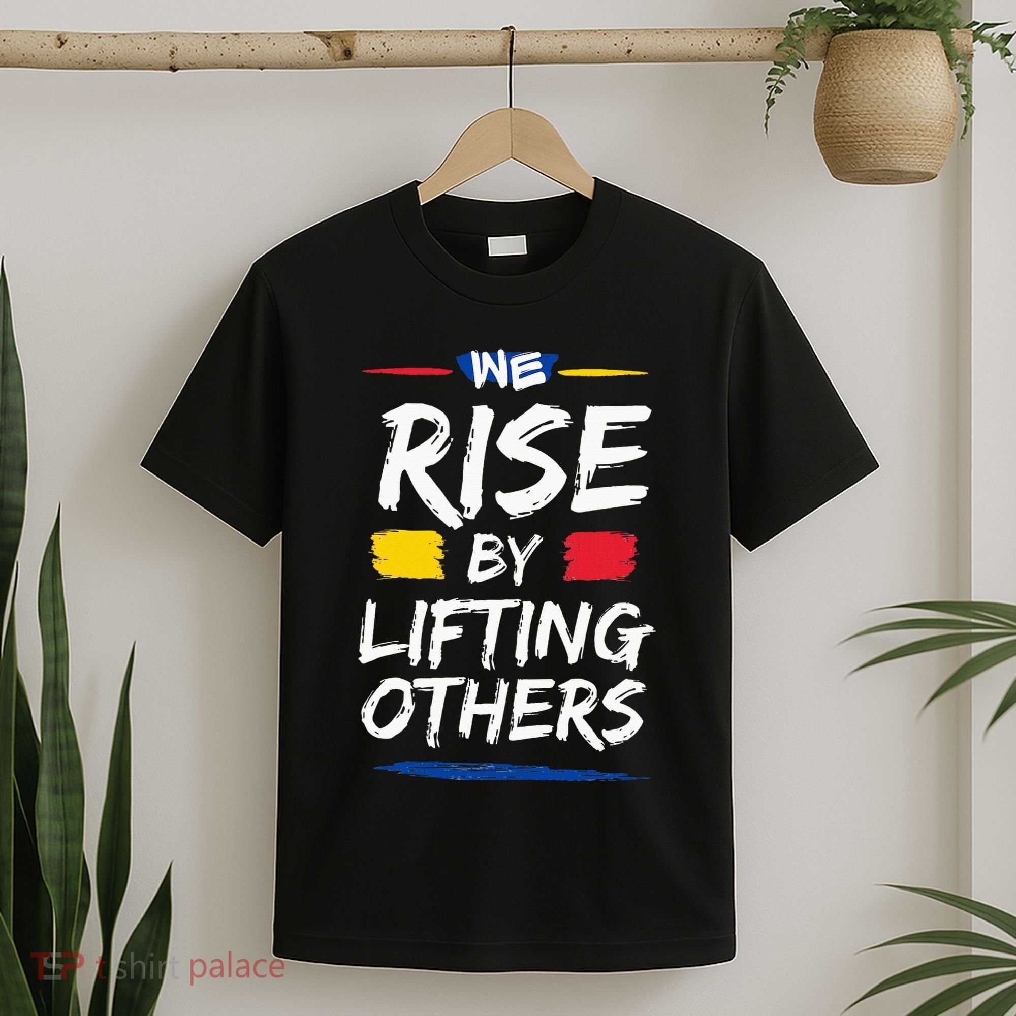 We Rise By Lifting Others Inspirational Quotes T-Shirt