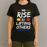 We Rise By Lifting Others Inspirational Quotes T-Shirt thumb 4