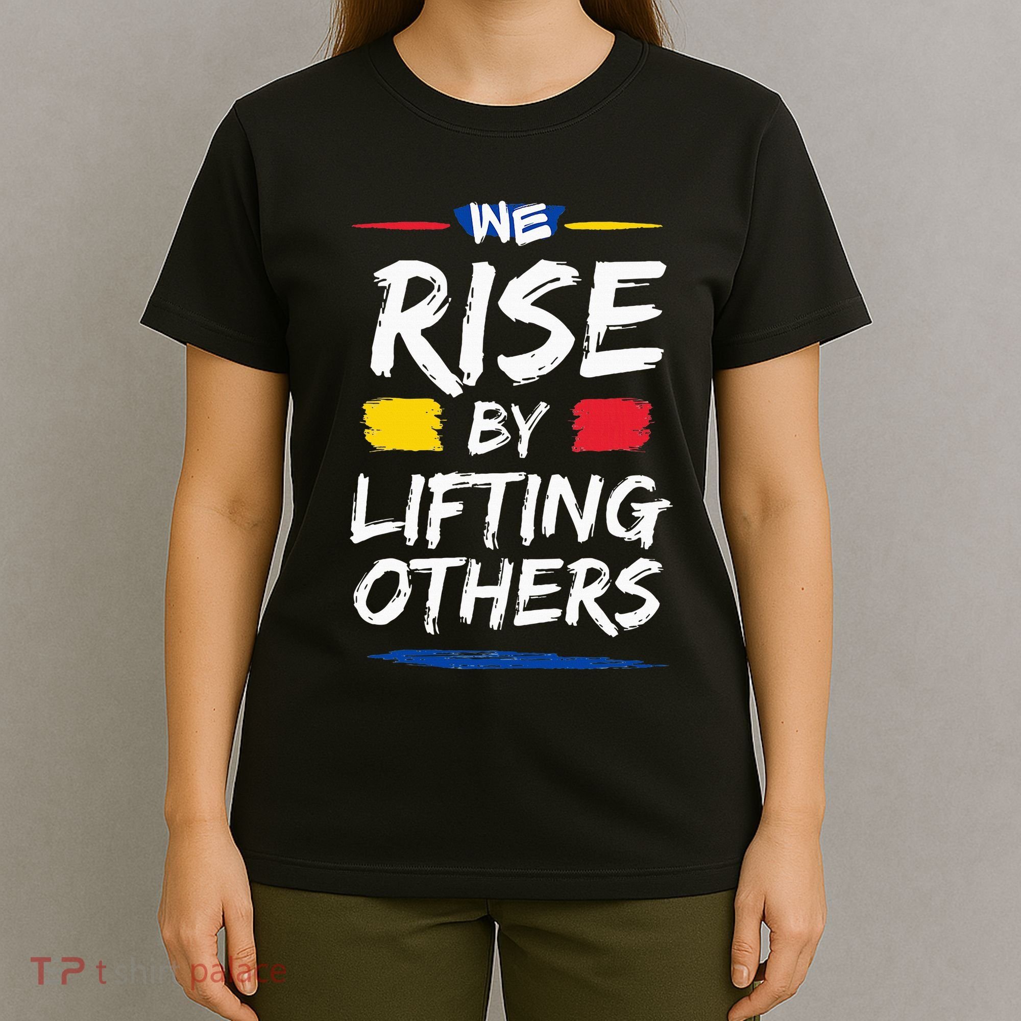 We Rise By Lifting Others Inspirational Quotes T-Shirt