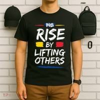We Rise By Lifting Others Inspirational Quotes T-Shirt thumb 6