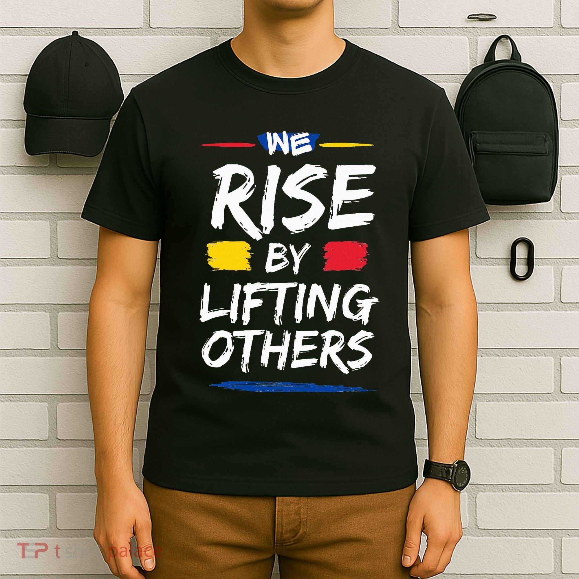 We Rise By Lifting Others Inspirational Quotes T-Shirt