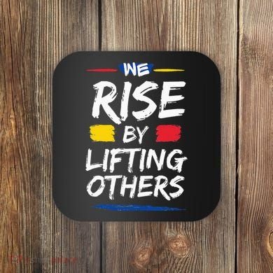 We Rise By Lifting Others Inspirational Quotes Coaster