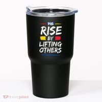 We Rise By Lifting Others Inspirational Quotes Tumbler thumb 0