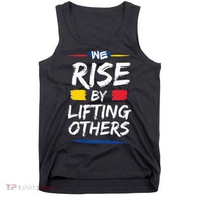 We Rise By Lifting Others Inspirational Quotes Tank Top