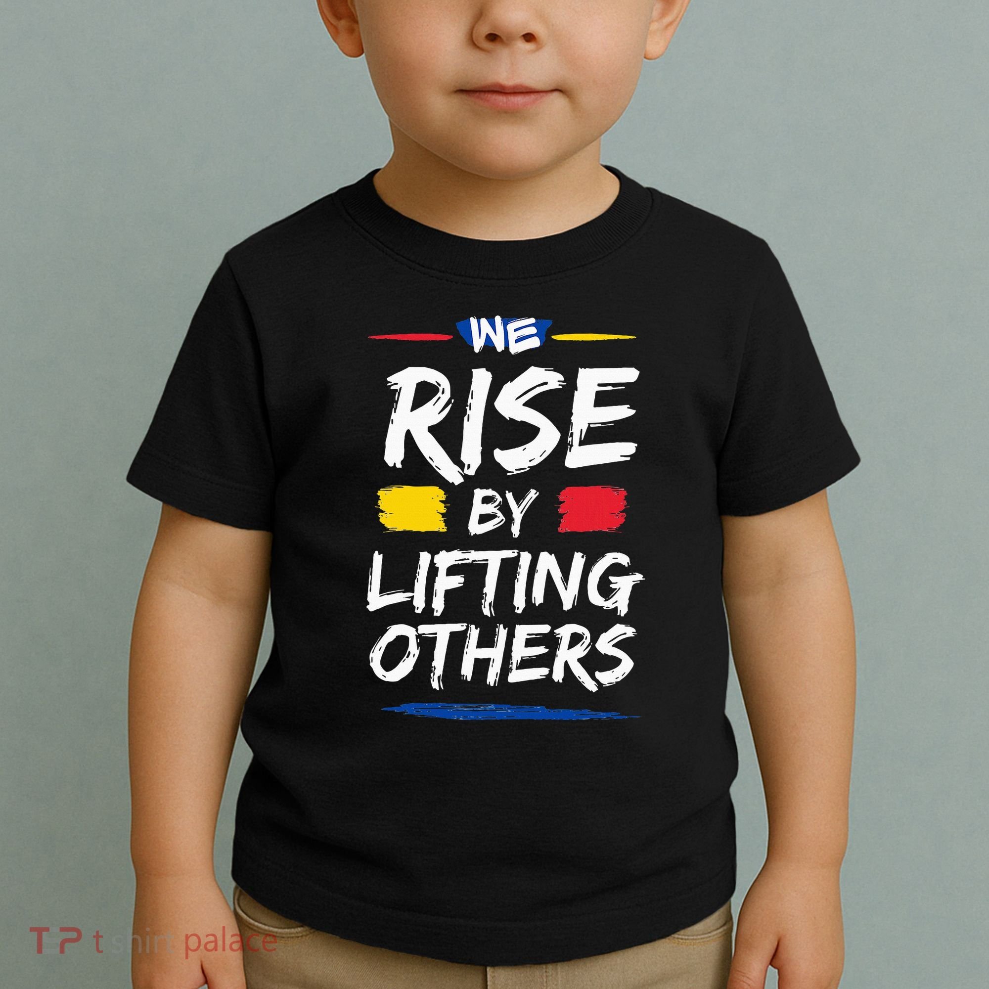 We Rise By Lifting Others Inspirational Quotes Toddler T-Shirt