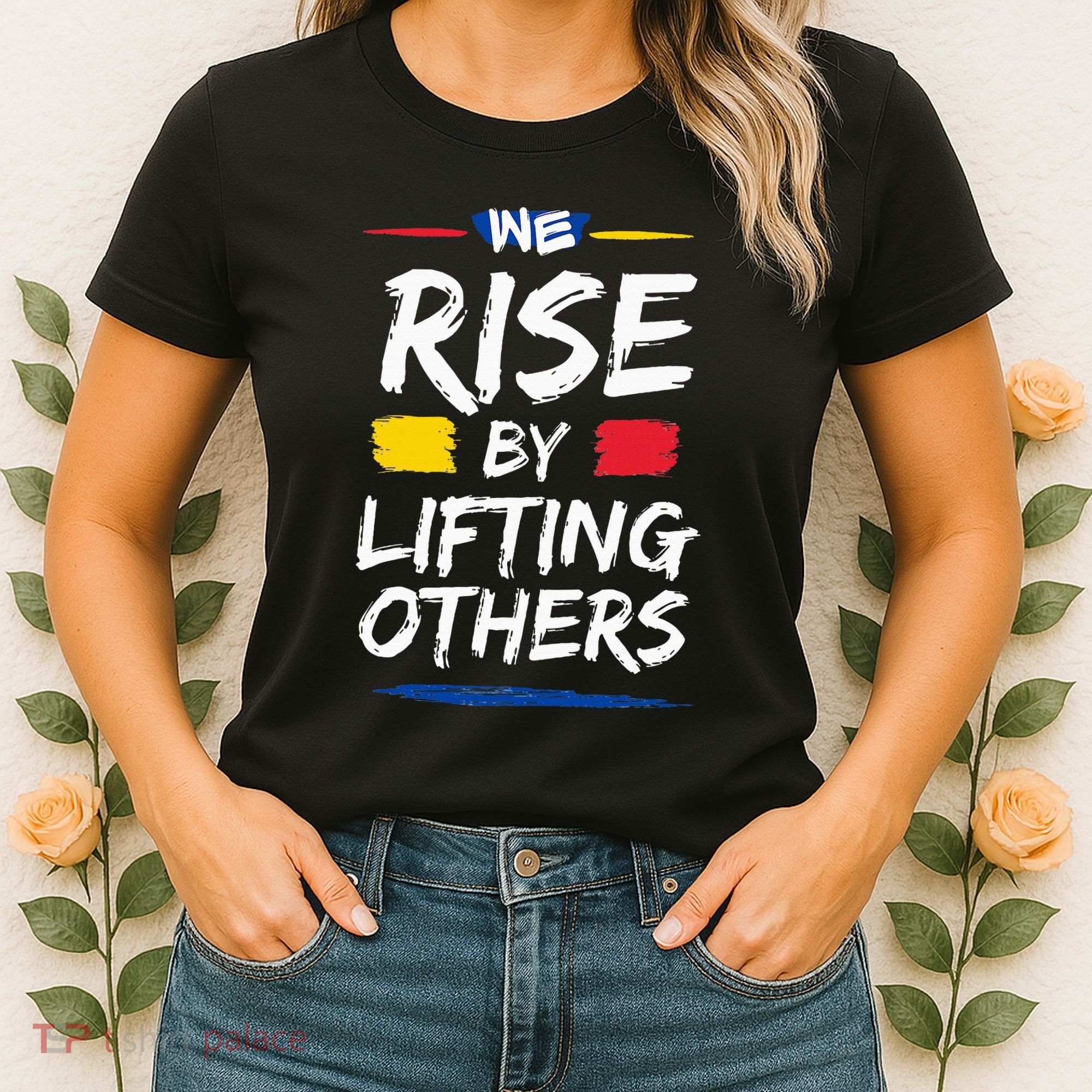We Rise By Lifting Others Inspirational Quotes Women's T-Shirt