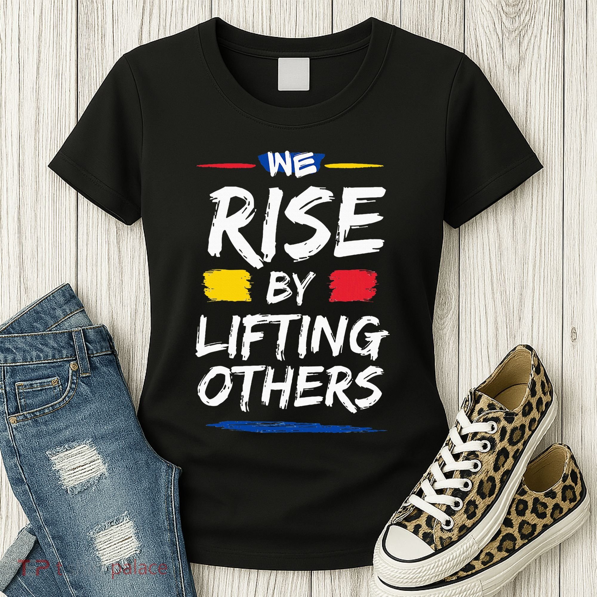 We Rise By Lifting Others Inspirational Quotes Women's T-Shirt