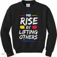 We Rise By Lifting Others Inspirational Quotes Kids Sweatshirt thumb 0