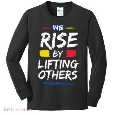 We Rise By Lifting Others Inspirational Quotes Kids Long Sleeve Shirt