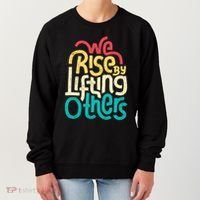 We Rise By Lifting Others Motivational Inspirational Quote Women's Sweatshirt thumb 0