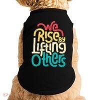 We Rise By Lifting Others Motivational Inspirational Quote Doggie Tank thumb 0