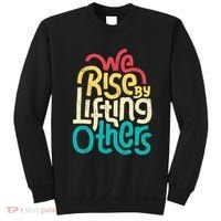 We Rise By Lifting Others Motivational Inspirational Quote Sweatshirt thumb 0