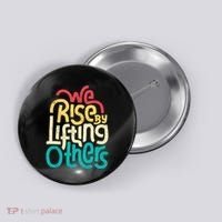 We Rise By Lifting Others Motivational Inspirational Quote Button thumb 0