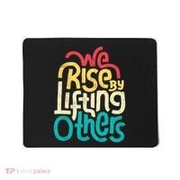 We Rise By Lifting Others Motivational Inspirational Quote Mousepad thumb 0