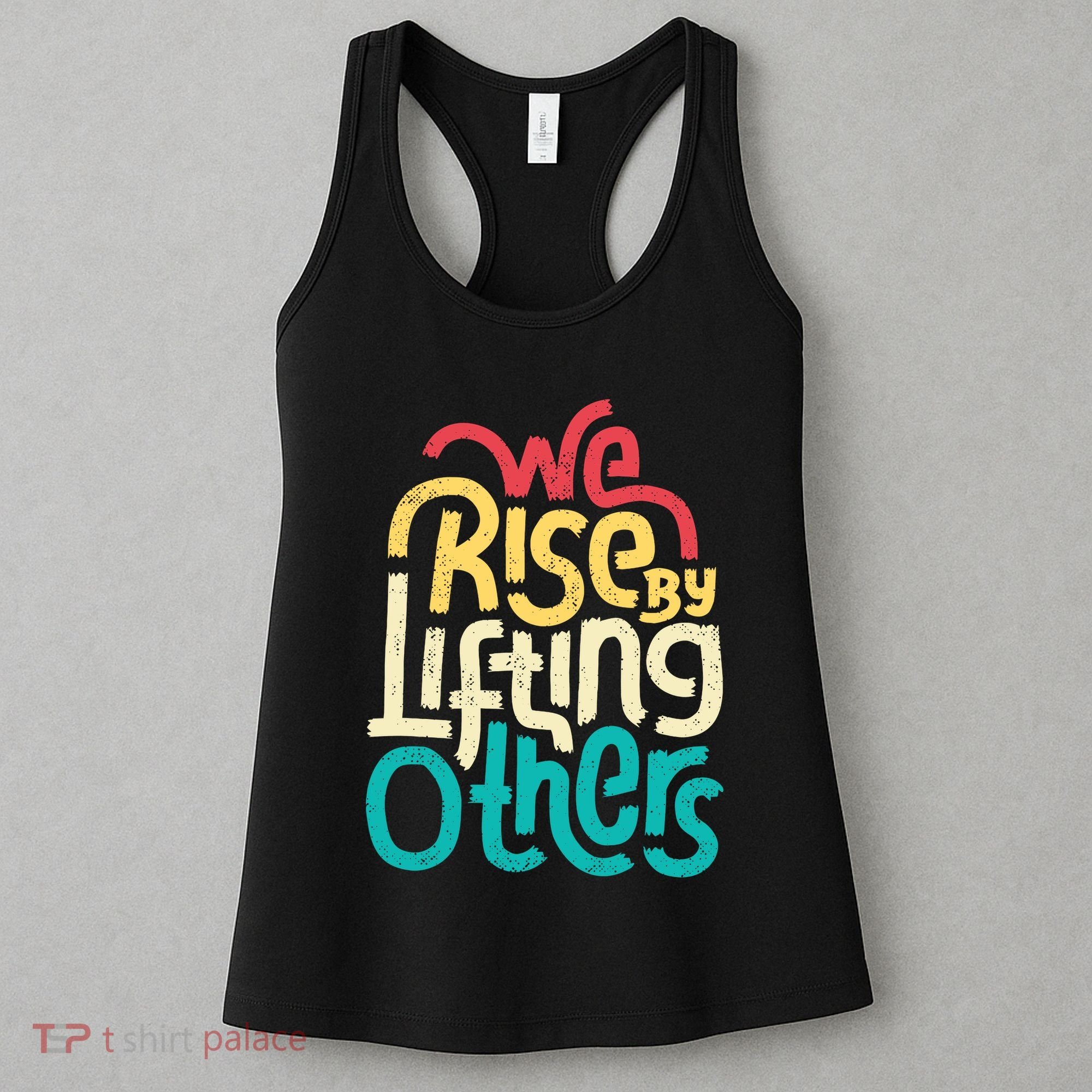 We Rise By Lifting Others Motivational Inspirational Quote Women's Tank Top