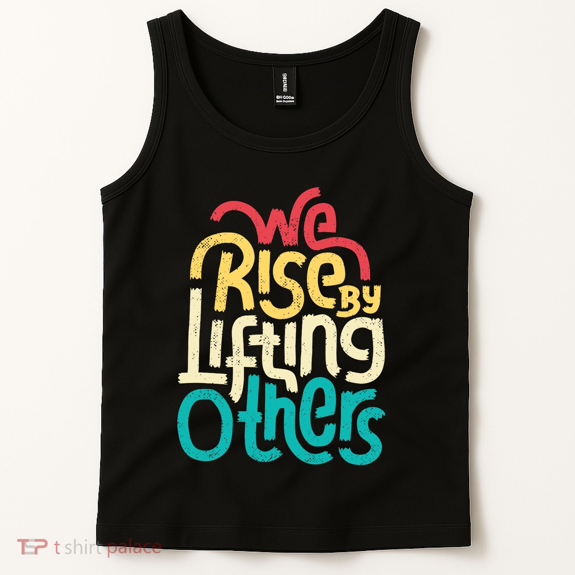 We Rise By Lifting Others Motivational Inspirational Quote Tank Top