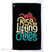We Rise By Lifting Others Motivational Inspirational Quote Golf Towel thumb 0