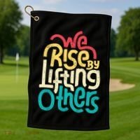 We Rise By Lifting Others Motivational Inspirational Quote Golf Towel thumb 1