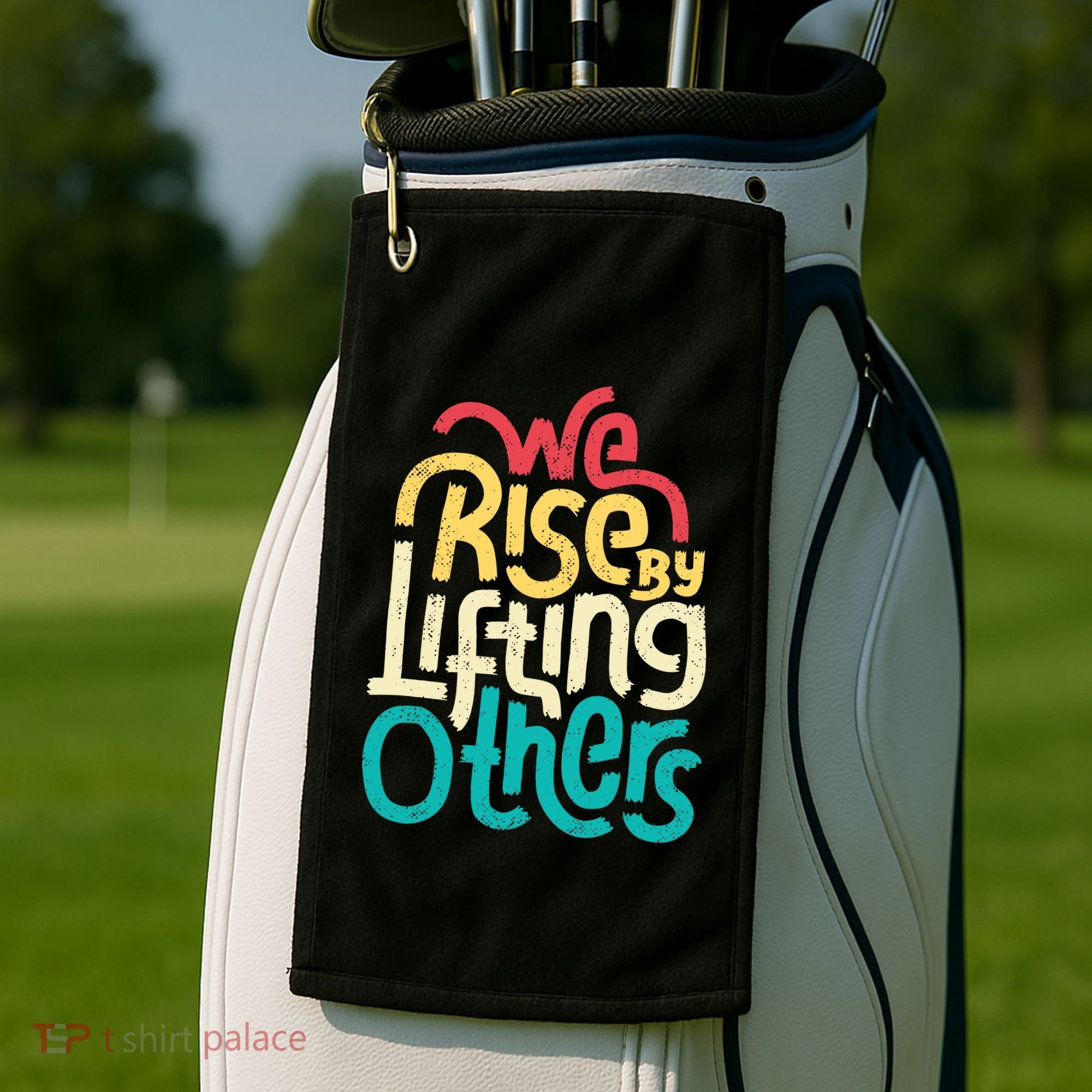 We Rise By Lifting Others Motivational Inspirational Quote Golf Towel
