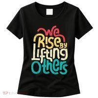 We Rise By Lifting Others Motivational Inspirational Quote Women's T-Shirt thumb 0