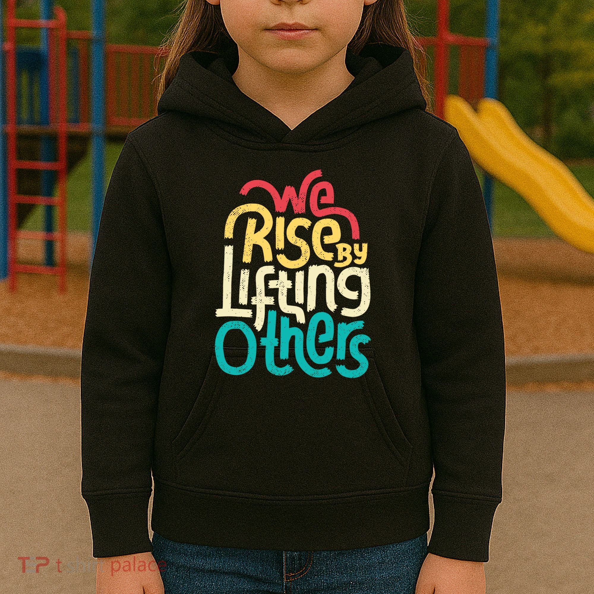 We Rise By Lifting Others Motivational Inspirational Quote Kids Hoodie