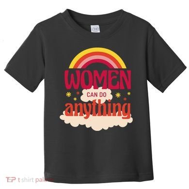Women's Rights Can Do Anything Feminist Toddler T-Shirt