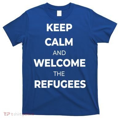 World Refugee Day Welcome Refugees Supportive Message Gift T-Shirt