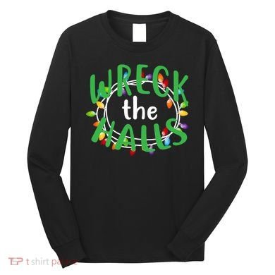 Wreck The Halls Long Sleeve Shirt