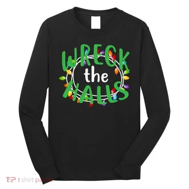 Wreck The Halls Long Sleeve Shirt