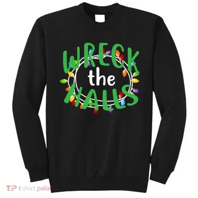 Wreck The Halls Sweatshirt